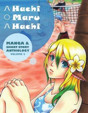 Hachi Maru Hachi: Manga and Short Story Anthology Magazine by Tara Tamayori, Rose Dela Cruz, Brady Evans