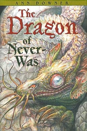 The Dragon of Never-Was by Ann Downer-Hazell