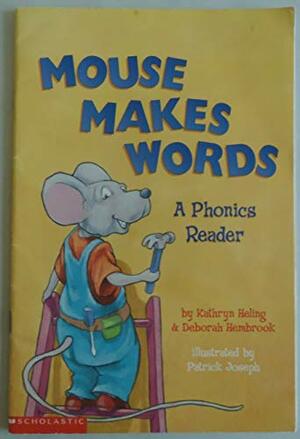 Mouse Makes Words, A Phonics Reader by Kathryn Heling, Deborah Hembrook