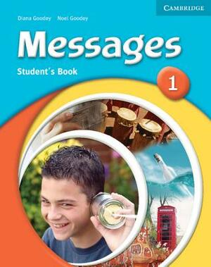 Messages Student's Book 1 by Diana Goodey, Noel Goodey