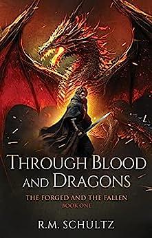 Through Blood and Dragons: Epic Fantasy by R.M. Schultz, R.M. Schultz