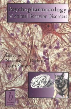 Psychopharmacology Of Animal Behavior Disorders by Nicholas Dodman