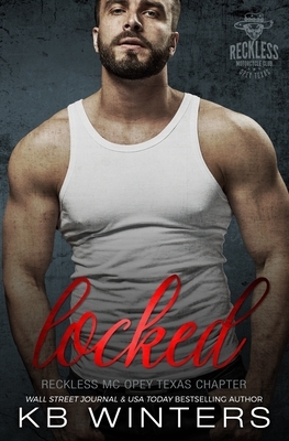 Locked: Reckless MC Opey Texas Chapter by Kb Winters