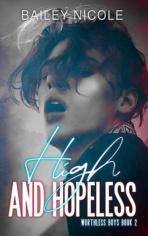 High and Hopeless by Bailey Nicole