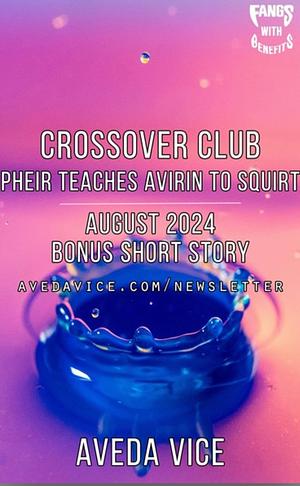 Crossover Club - Pheir Teaches Avirin to Squirt by Aveda Vice