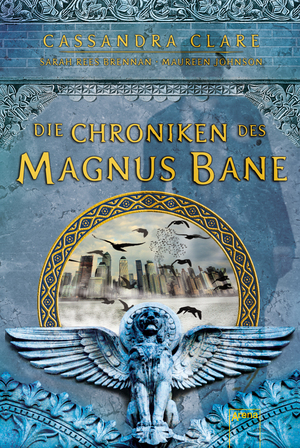 Die Chroniken des Magnus Bane by Sarah Rees Brennan, Cassandra Clare, Maureen Johnson