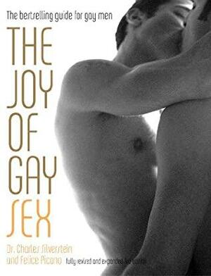 The Joy of Gay Sex, Revised & Expanded Third Edition by Charles Silverstein, William Morrow Paperbacks by Charles Silverstein