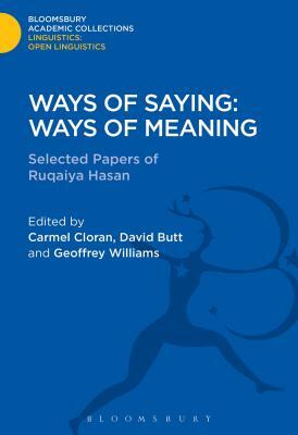 Ways of Saying: Ways of Meaning: Selected Papers of Ruqaiya Hasan by Ruqaiya Hasan
