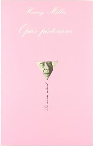 Opus pistorum by Henry Miller