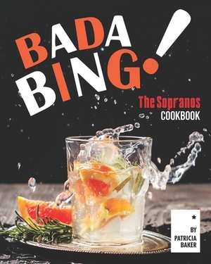 Bada Bing!: The Sopranos Cookbook by Patricia Baker