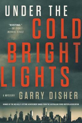 Under the Cold Bright Lights by Garry Disher