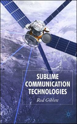 Sublime Communication Technologies by Rod Giblett