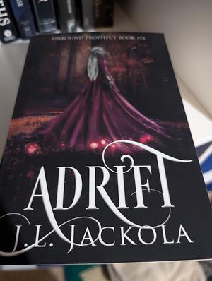 Adrift: Unbound Prophecy Book Six by J. L. Jackola