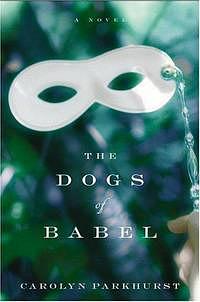 The Dogs Of Babel by Carolyn Parkhurst