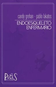 Endoesqueleto | Enfermario by Candy Grehan, Pablo Lakatos