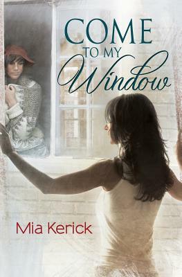 Come To My Window by Mia Kerick