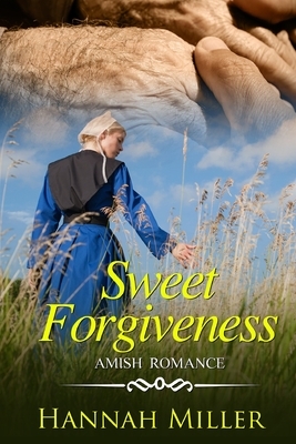 Sweet Forgiveness by Hannah Miller