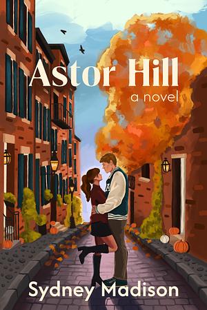 Astor Hill by Sydney Madison