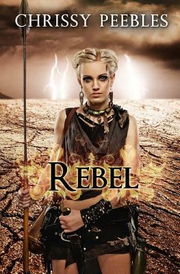 Rebel - Book 4 by Chrissy Peebles