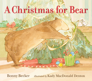 A Christmas for Bear by Bonny Becker, Kady MacDonald Denton