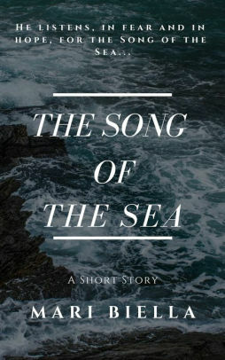 The Song of the Sea by Mari Biella