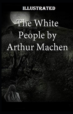 The White People Illustrated by Arthur Machen