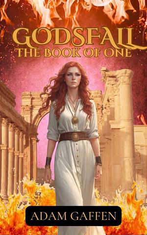 Godsfall: The Book of One by Adam Gaffen