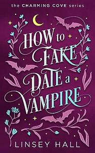 How to Fake-Date a Vampire by Linsey Hall
