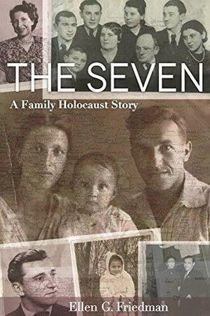 The Seven, A Family Holocaust Story by Ellen Friedman