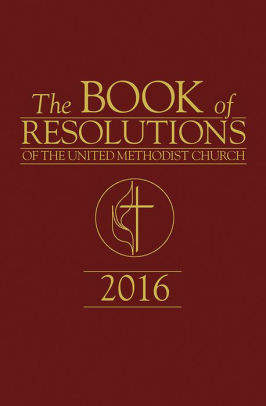 The Book of Resolutions of The United Methodist Church 2016 by United Methodist Church