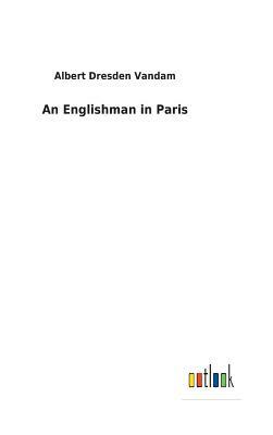 An Englishman in Paris by Albert Dresden Vandam