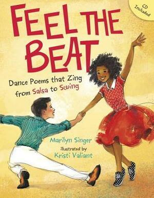 Feel the Beat: Dance Poems That Zing from Salsa to Swing by Marilyn Singer, Kristi Valiant