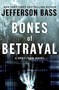 Bones of Betrayal by Jefferson Bass