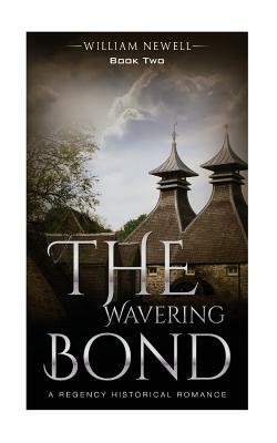 The Wavering Bond: A Celtic Historical Romance by William Newell