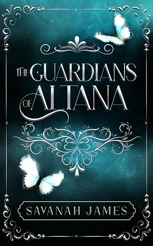 The Guardians of Altana Trilogy by Savanah James, Savanah James