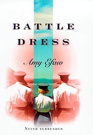 Battle Dress by Amy Efaw
