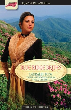 Blue Ridge Brides: Historic Paths Lead to Love by Lynn A. Coleman, Lauralee Bliss, Lauralee Bliss