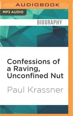 Confessions of a Raving, Unconfined Nut: Misadventures in the Counter-Culture by Paul Krassner