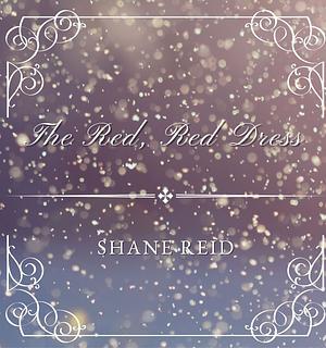 The Red, Red Dress by Shane Reid