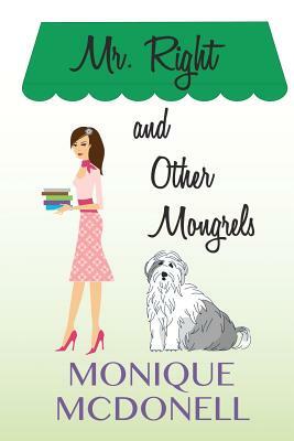 Mr Right and Other Mongrels by Monique McDonell