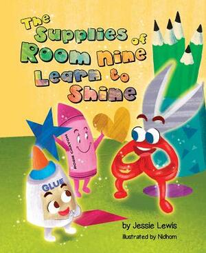 The Supplies of Room Nine Learn to Shine by Jessica Lewis