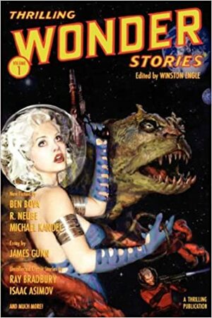 Thrilling Wonder Stories - Summer 2007 by Kevin King, Winston Engle, Raymond F. Jones, Constance Cooper, Jack Williamson, Eric Brown, Isaac Asimov, Ben Bova, Cleve Cartmill, Michael Kandel, Geoffrey A. Landis, Stanley G. Weinbaum, Ray Bradbury