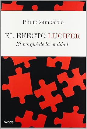 El efecto Lucifer: El porqué de la maldad by Philip G. Zimbardo