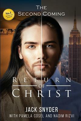 Return of Christ: The Second Coming by Pamela Cosel, Jack Snyder, Syed Nadim Rizvi
