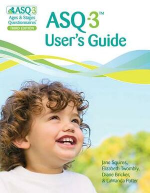 Asq-3(tm) User's Guide by Jane Squires, Elizabeth Twombly, Diane Bricker