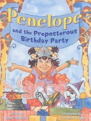 Penelope and the Preposterous Birthday Party by Christine Tripp, Sheri Radford