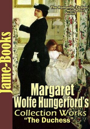 Margaret Wolfe Hungerford's Collected Works: Molly Bawn, Faith and Unfaith, Portia, Airy Fairy Lilian, April's Lady, and More! by Margaret Wolfe Hungerford