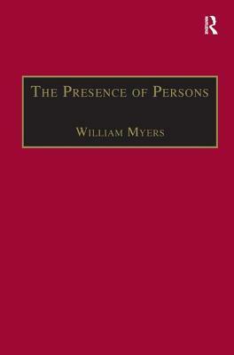 The Presence of Persons: Essays on Literature, Science and Philosophy in the Nineteenth Century by William Myers