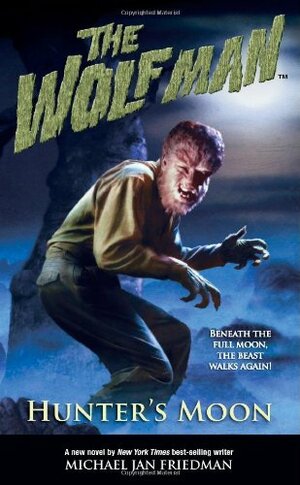 The Wolf Man: Hunter's Moon by Michael Jan Friedman