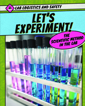 Let's Experiment! the Scientific Method in the Lab by Alison Eldridge, Stephen Eldridge